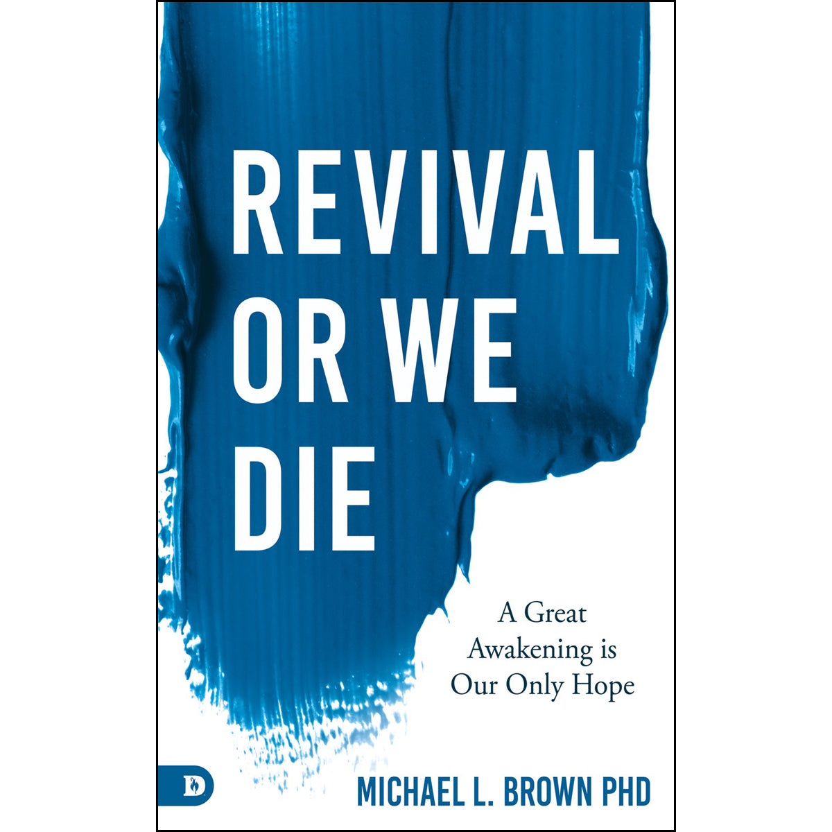 Revival Or We Die: A Great Awakening Is Our Only Hope (Paperback)