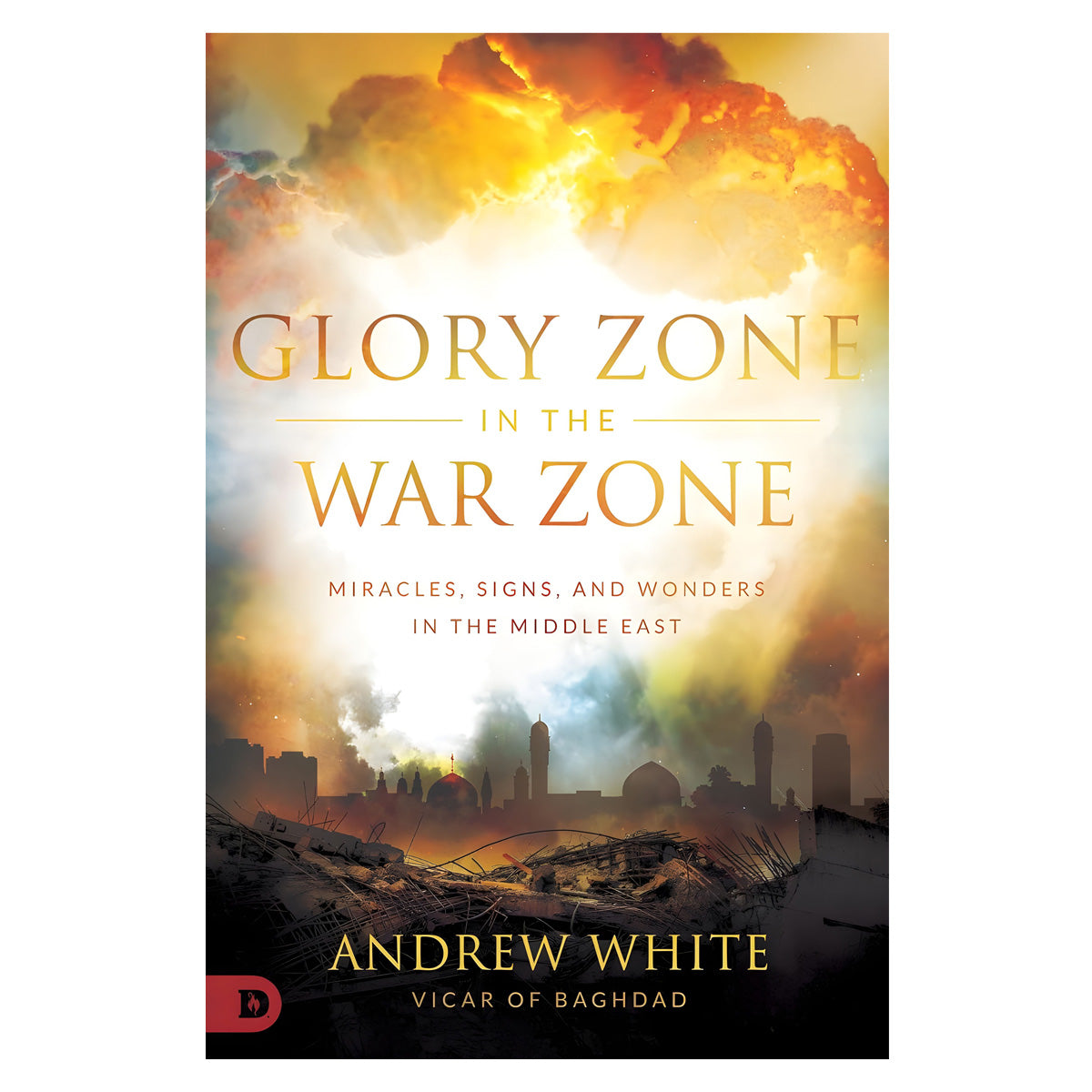 Glory Zone In The War Zone: Miracles, Signs, And Wonders In The Middle East (Paperback)