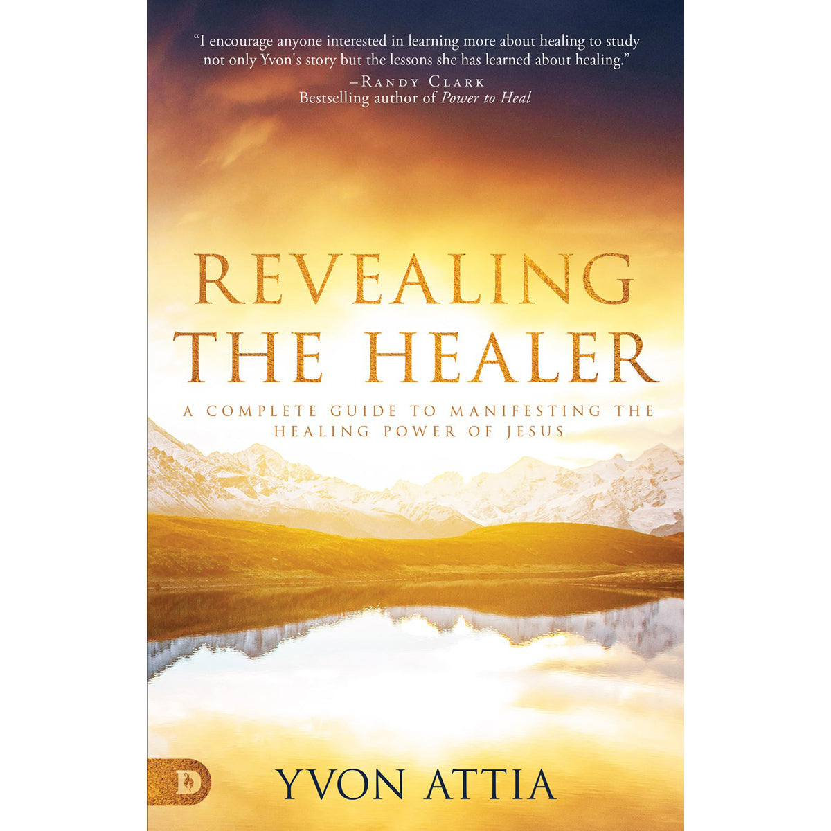 Revealing The Healer: A Complete Guide To Manifesting The Healing Power Of Jesus (Paperback)