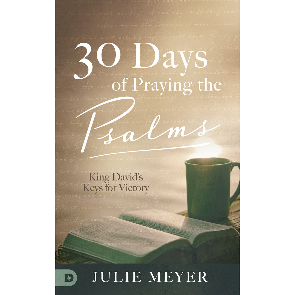 30 Days Of Praying The Psalms: David's Keys For Victory (Hardcover)