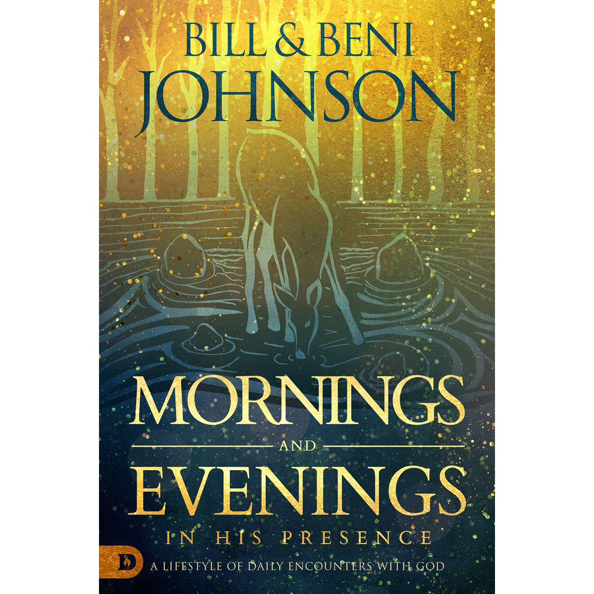 Mornings And Evenings In His Presence: A Lifestyle Of Daily Encounters With God (Hardcover)