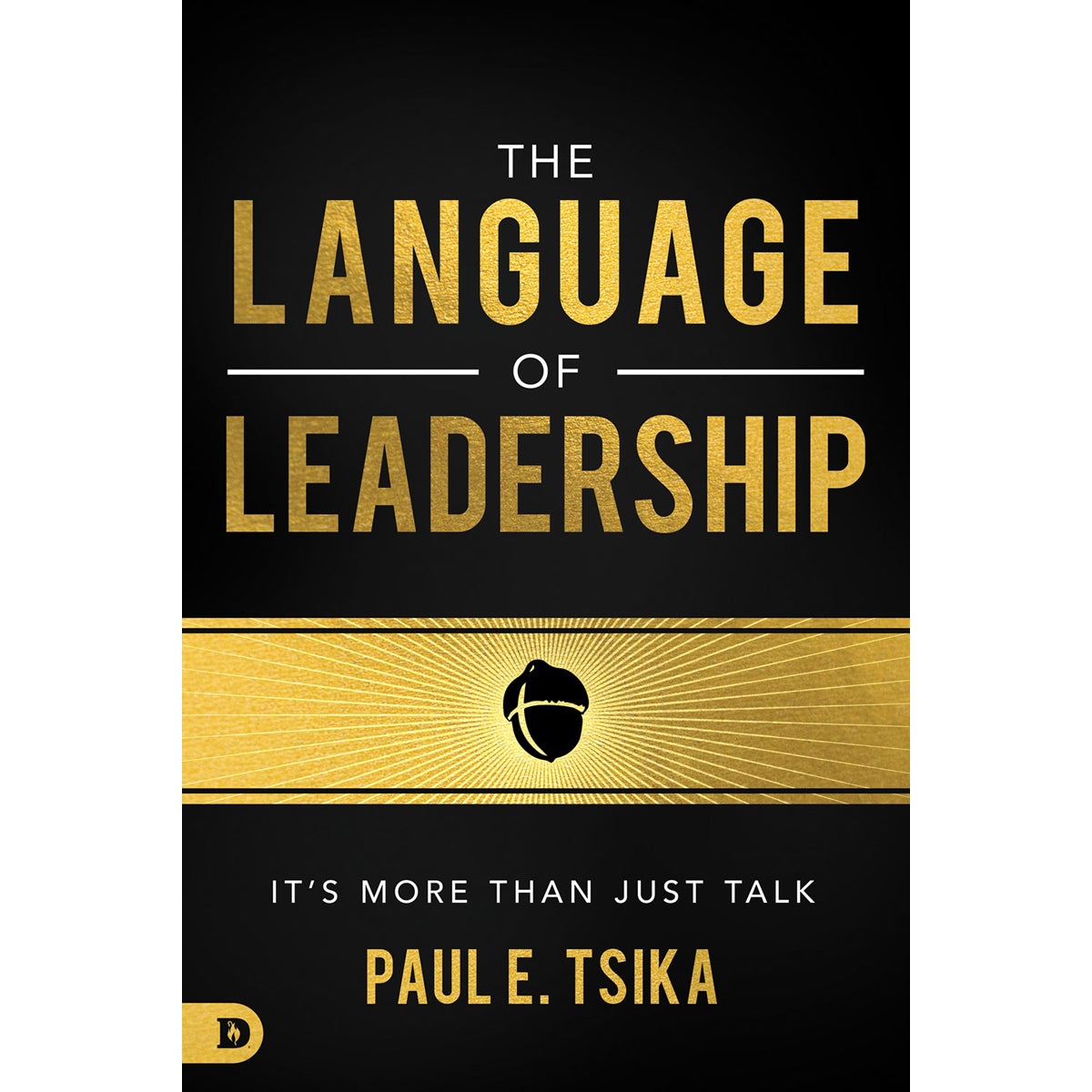 The Language Of Leadership: It's More Than Just Talk (Paperback)
