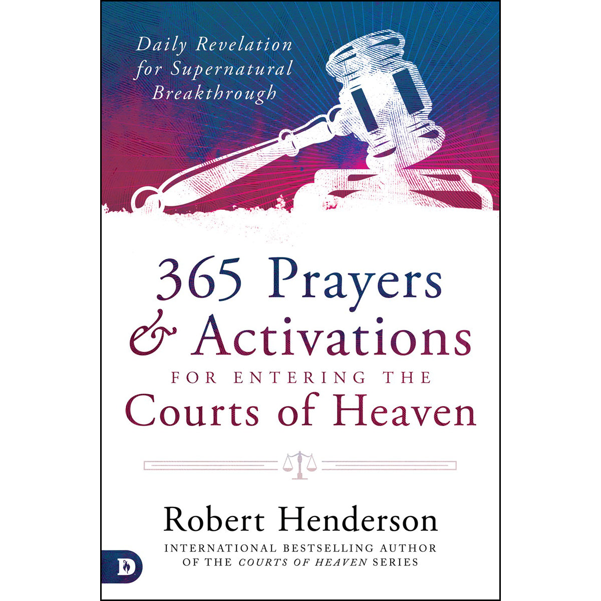 365 Prayers And Activations For Entering The Courts Of Heaven (Hardcover)