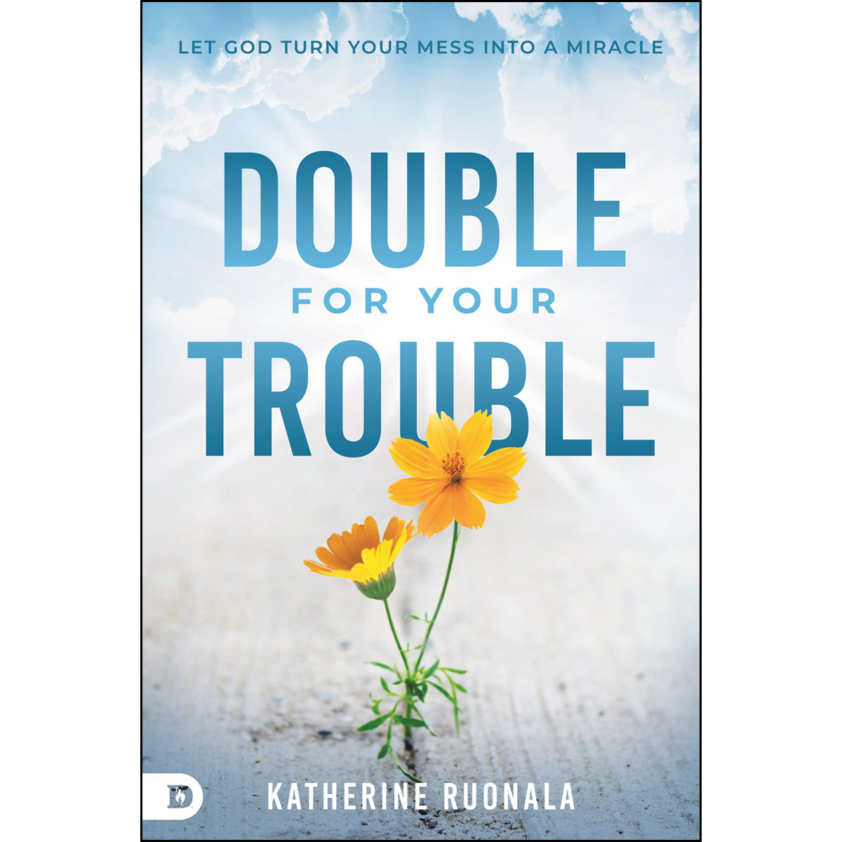 Double For Your Trouble: Let God Turn Your Mess Into A Miracle (Paperback)