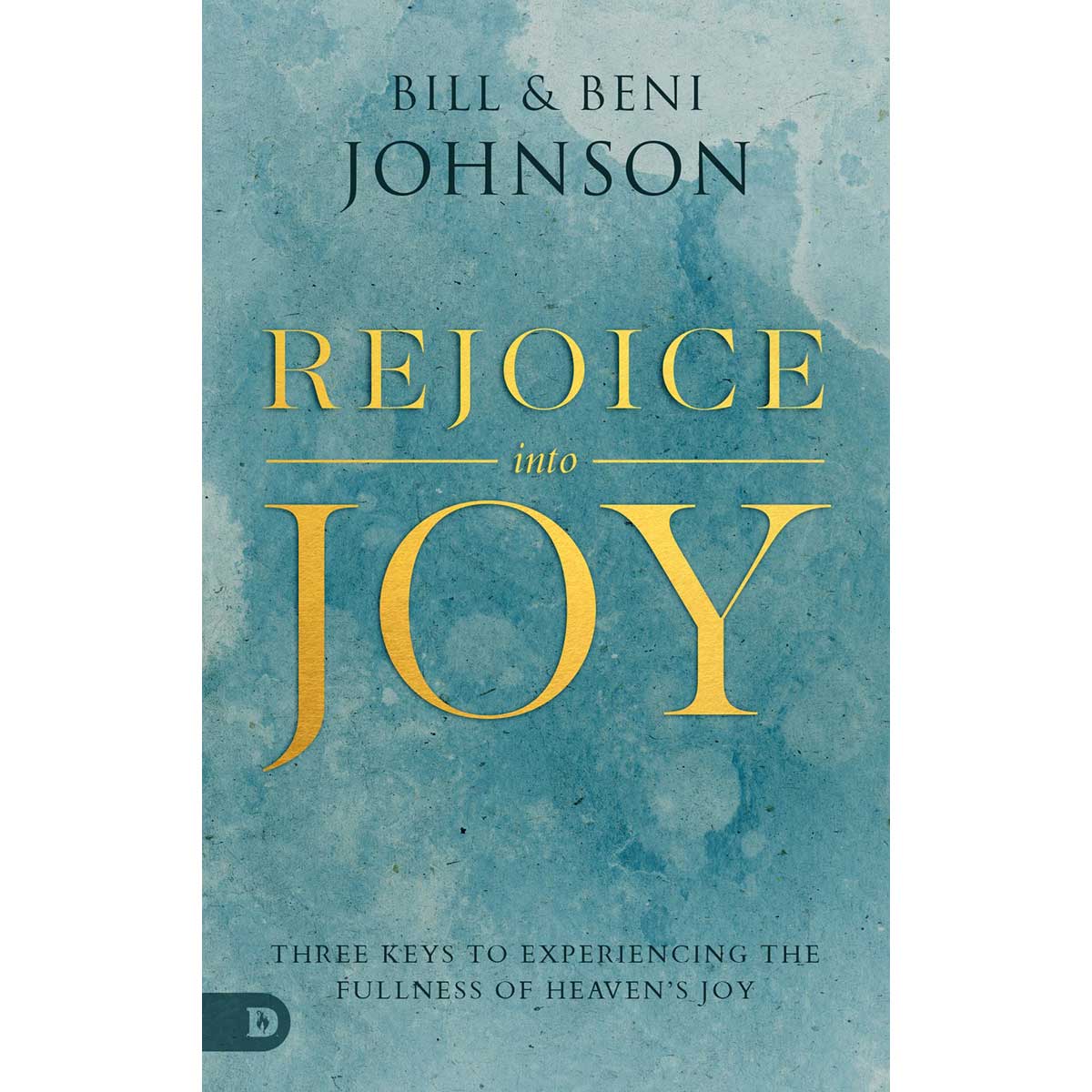 Rejoice Into Joy: Three Keys To Experiencing The Fullness Of Heaven's Joy (Paperback)