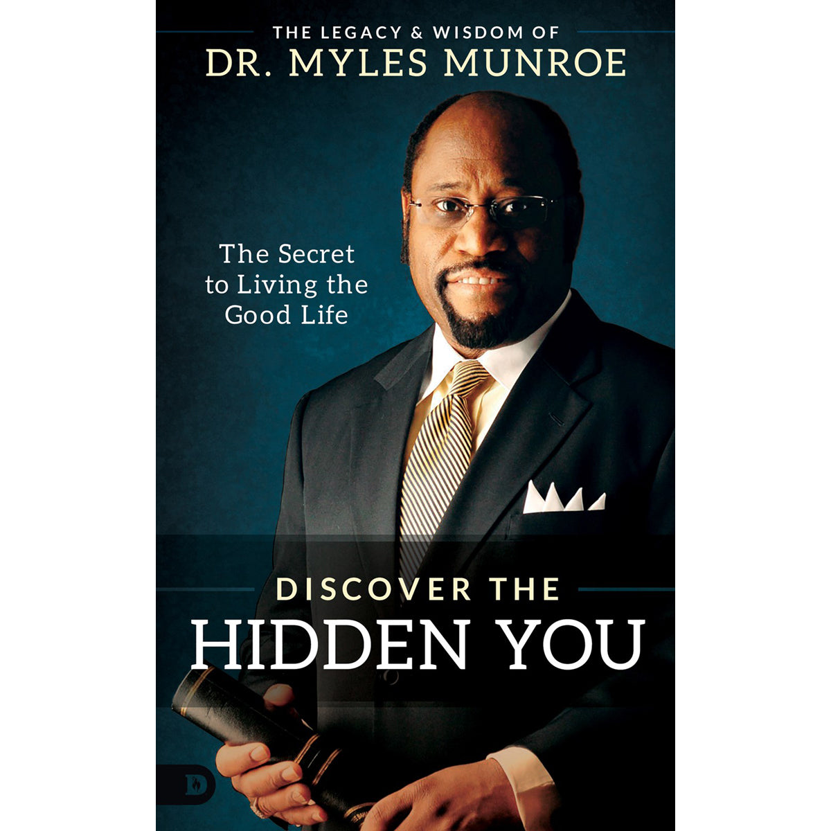 Discover The Hidden You: The Secret To Living The Good Life (Hardcover)