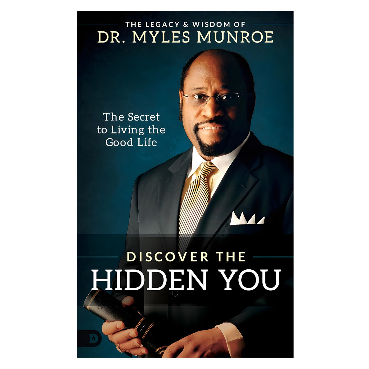 Discover The Hidden You: The Secret To Living The Good Life (Paperback)