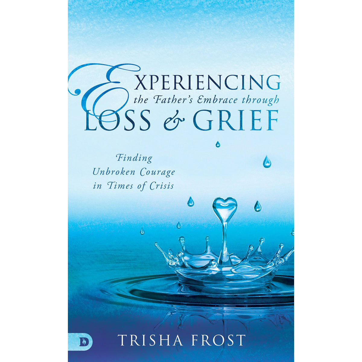 Experiencing The Father's Embrace Through Loss, Grief And Mourning (Paperback)