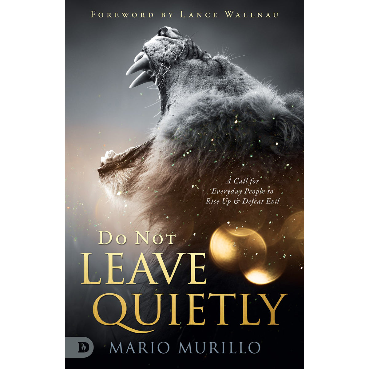 Do Not Leave Quietly: A Call For Everyday People To Rise Up And Defeat Evil (Paperback)