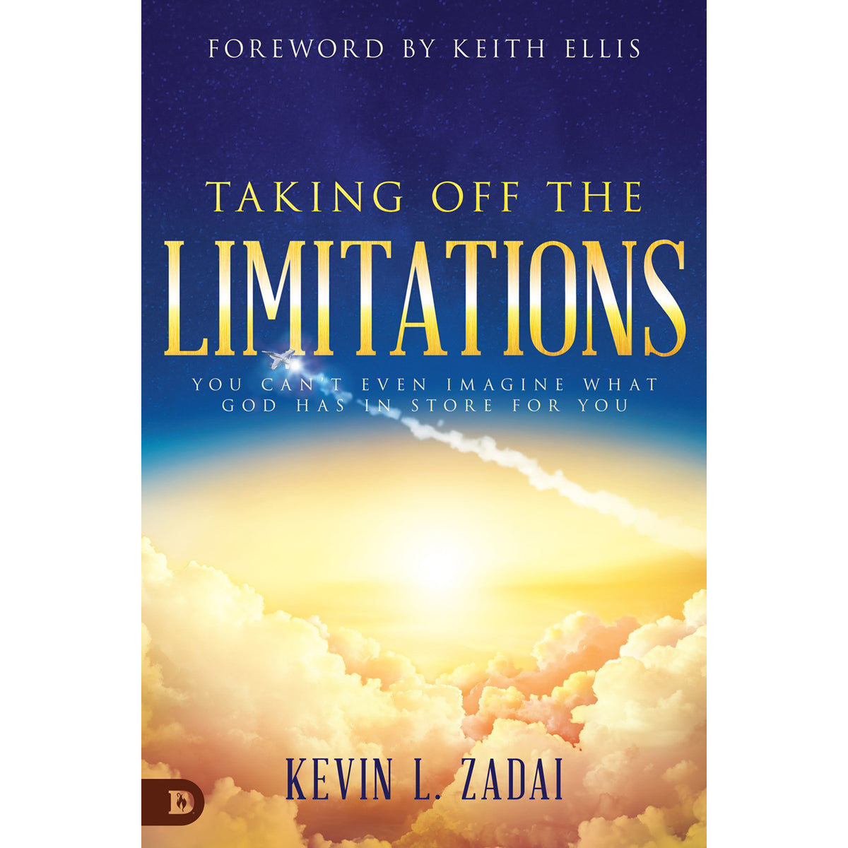 Taking Off The Limitations: You Can't Even Imagine What God Has In Store For You (Paperback)