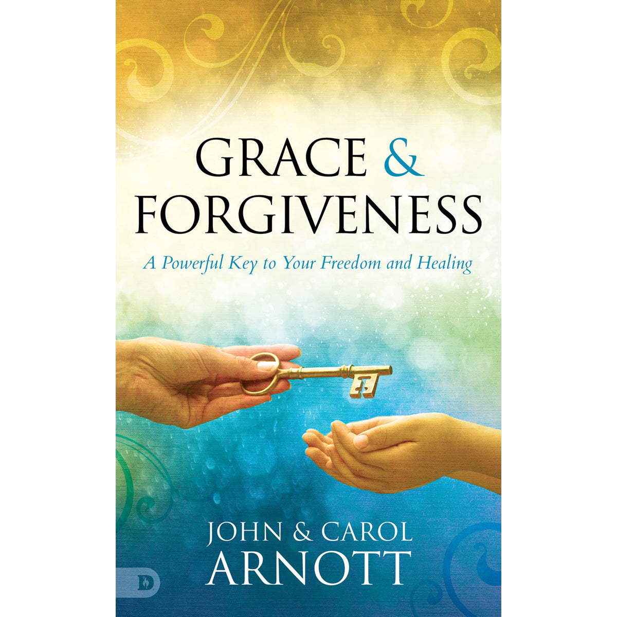 Grace And Forgiveness: A Powerful Key To Your Freedom And Healing (PB)