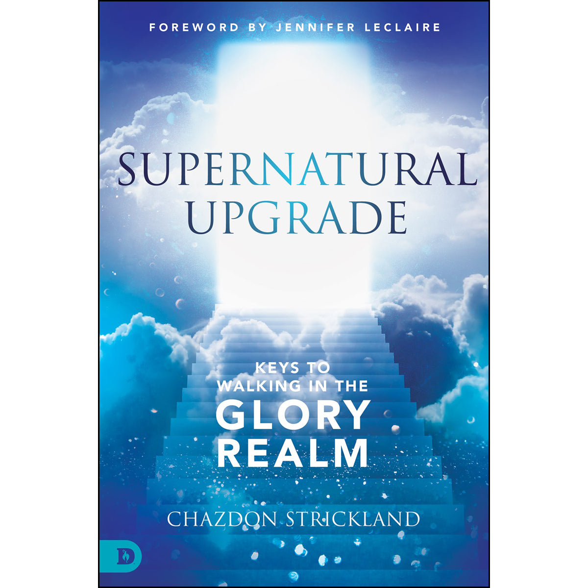 Supernatural Upgrade: Keys To Walking In The Glory Realm (Paperback)