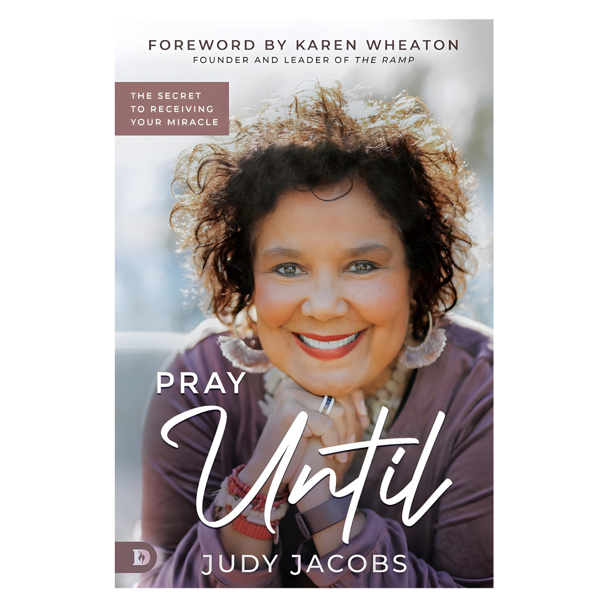 Pray Until: The Secret To Receiving Your Miracle (Paperback)
