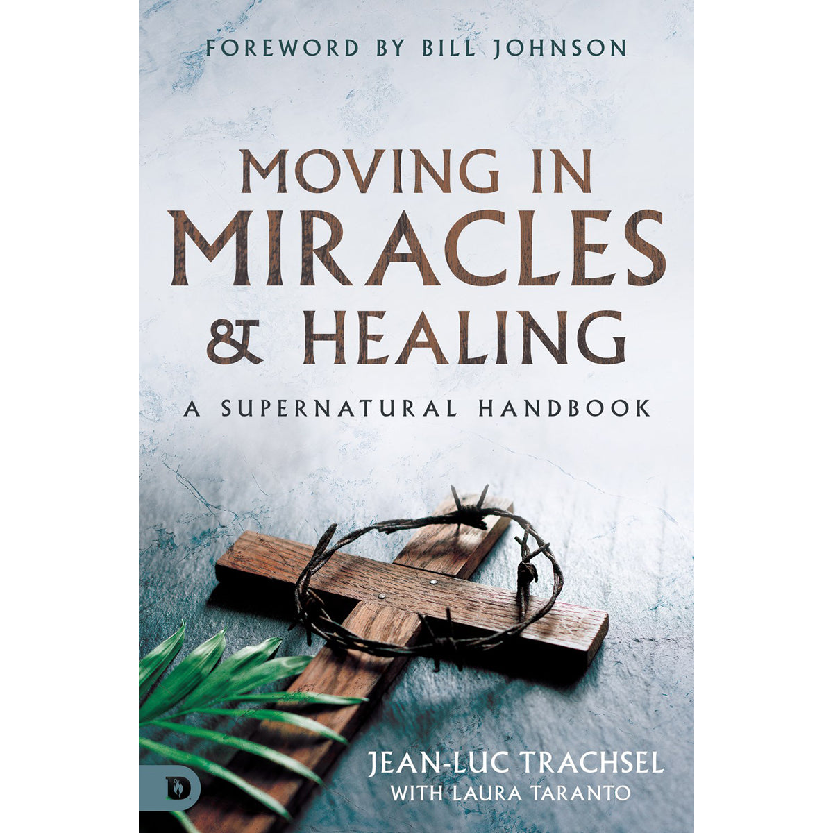 Moving In Miracles And Healing: A Supernatural Handbook (Paperback)