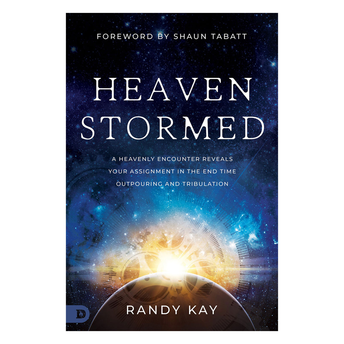 Heaven Stormed: A Heavenly Encounter Reveals Your Assignment in the End Time (Paperback)