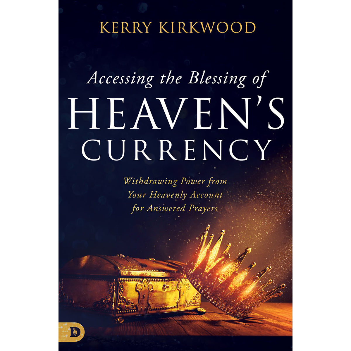 Accessing The Blessing Of Heaven's Currency: Withdrawing Power From Your Heavenly Account PB