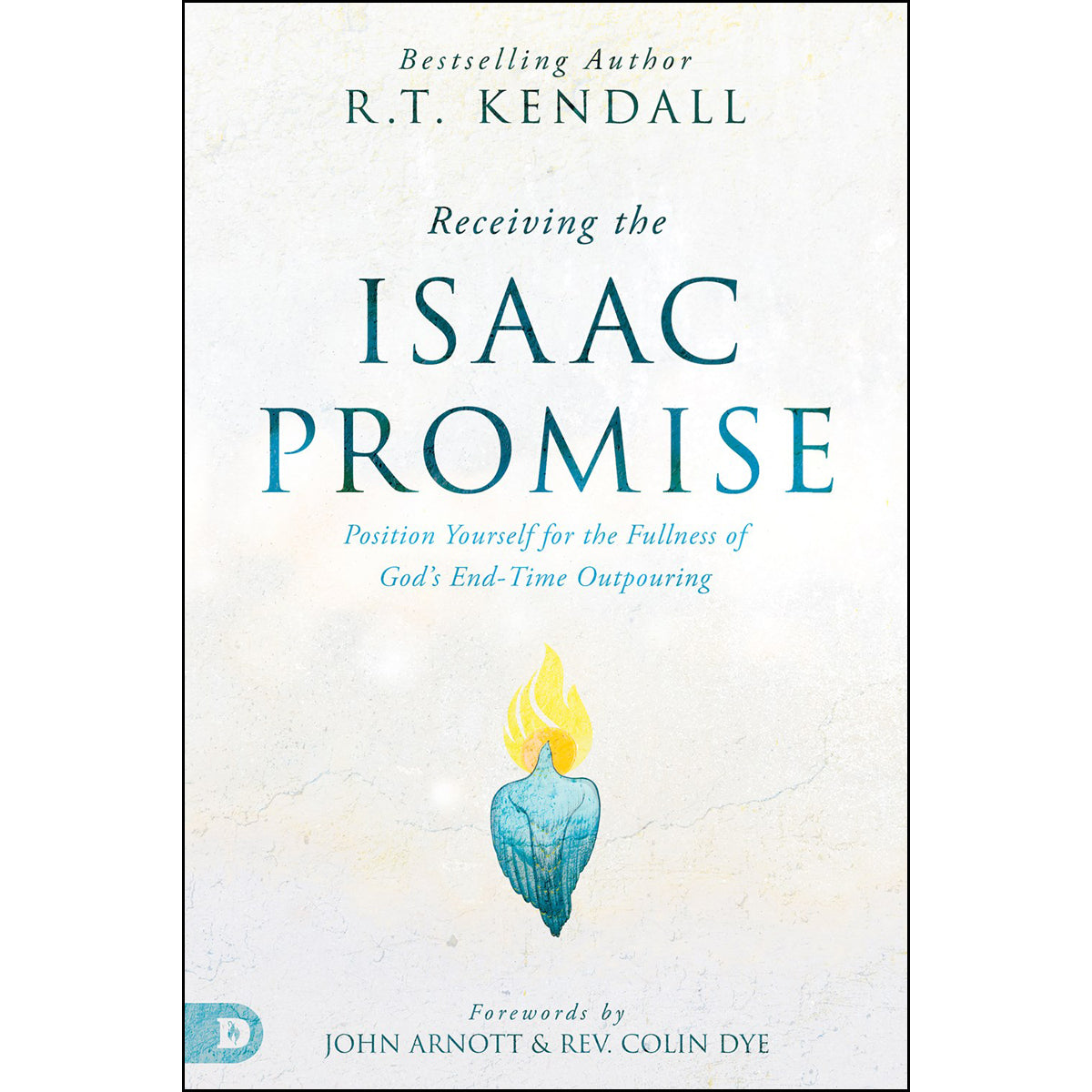 Receiving The Isaac Promise: Position Yourself For The Fullness Of God's End-Time Outpouring PB