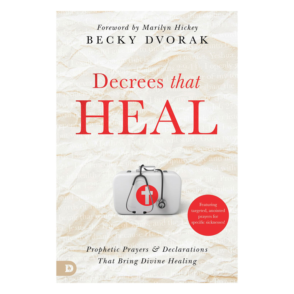 Decrees that Heal: Prophetic Prayers and Declarations That Bring Divine Healing PB