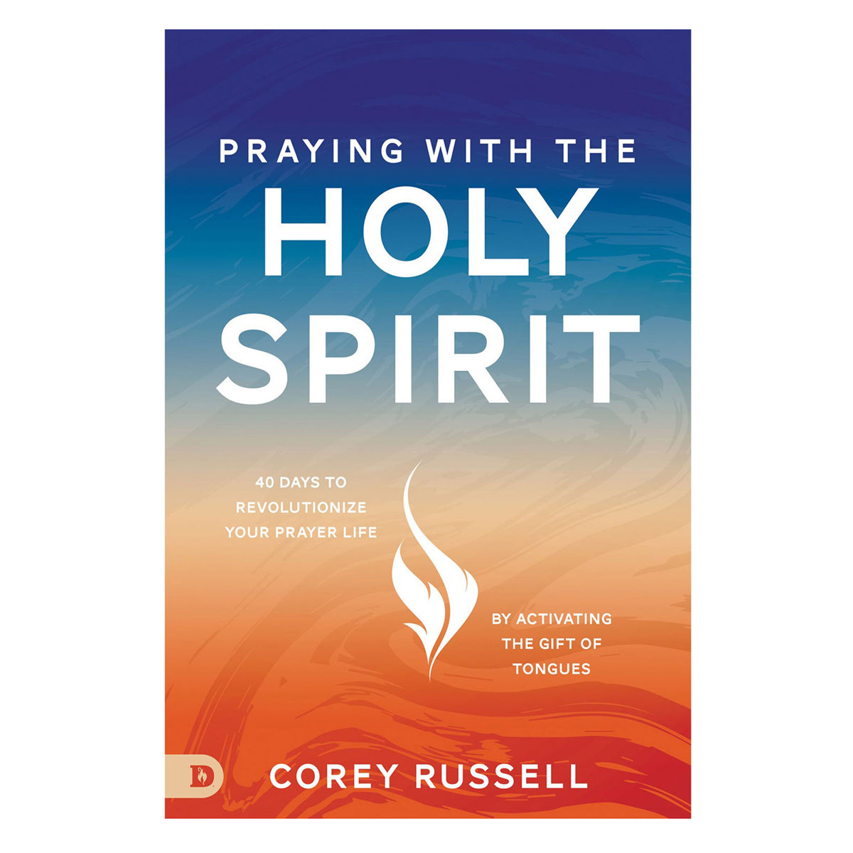 Praying with the Holy Spirit: 40 Days to Revolutionize Your Prayer Life (Paperback)