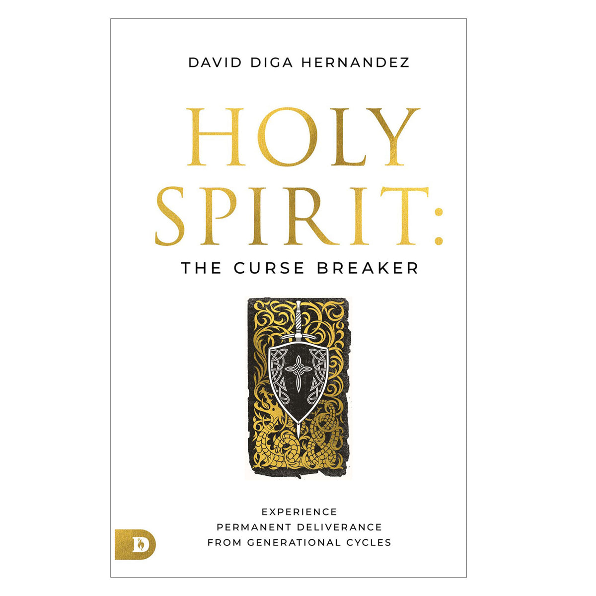 Holy Spirit: The Curse Breaker: Experience Permanent Deliverance from Generational Cycles PB