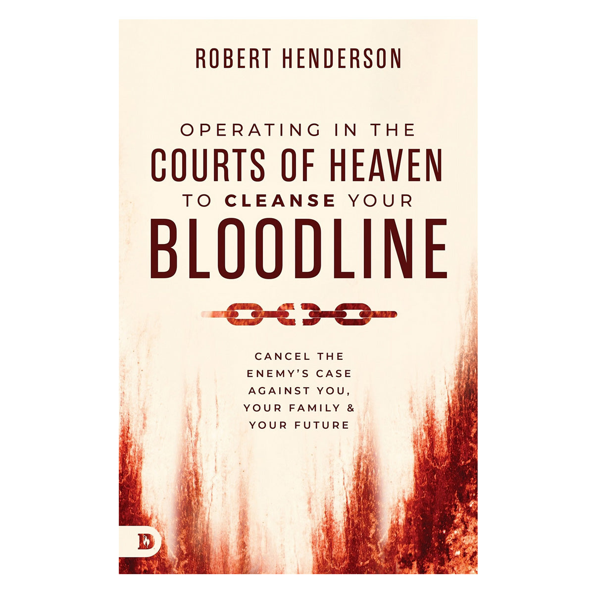 Operating in the Courts of Heaven to Cleanse Your Bloodline: Cancel the Enemy's Case PB
