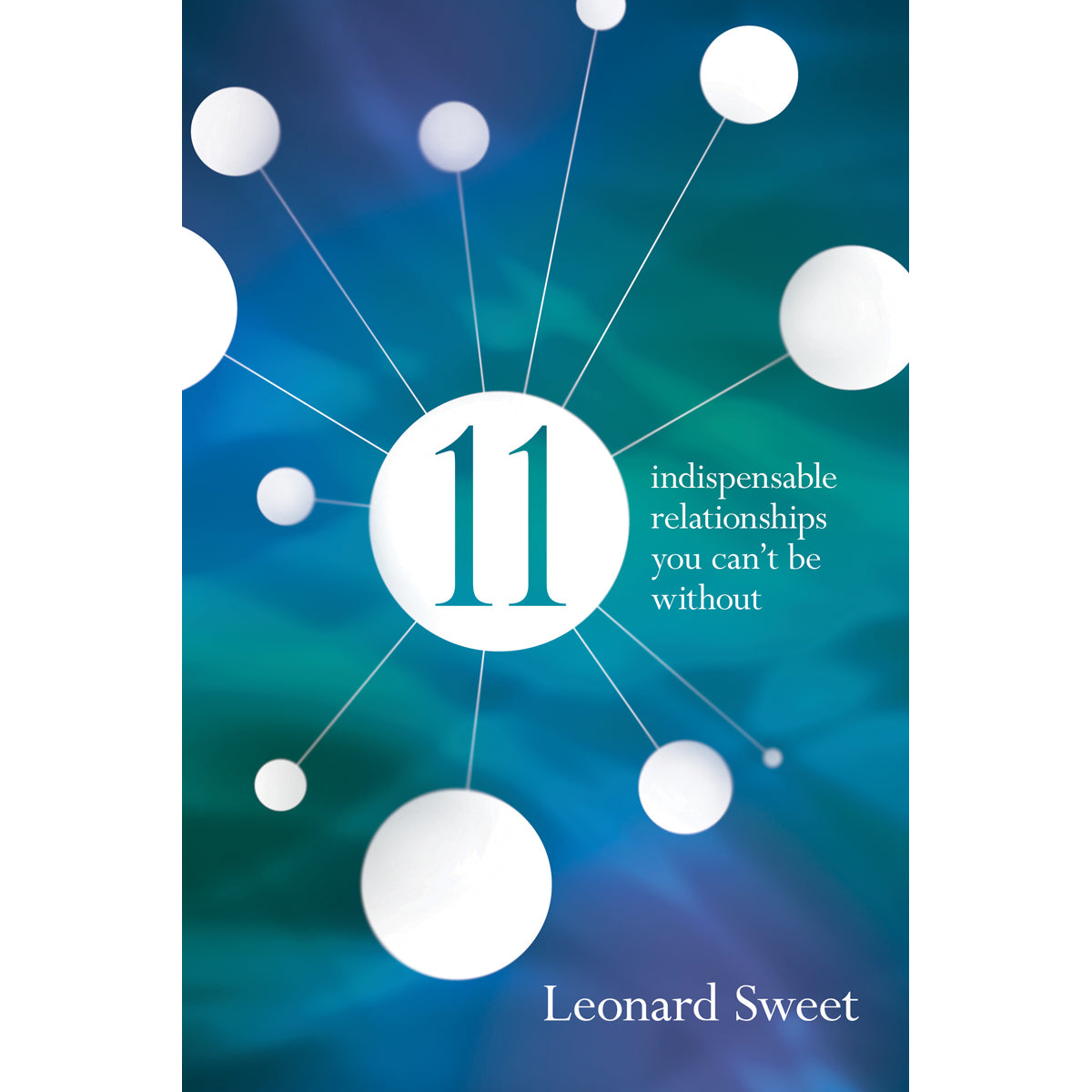 11 Indispensable Relationships You Can't Be Without (Paperback)