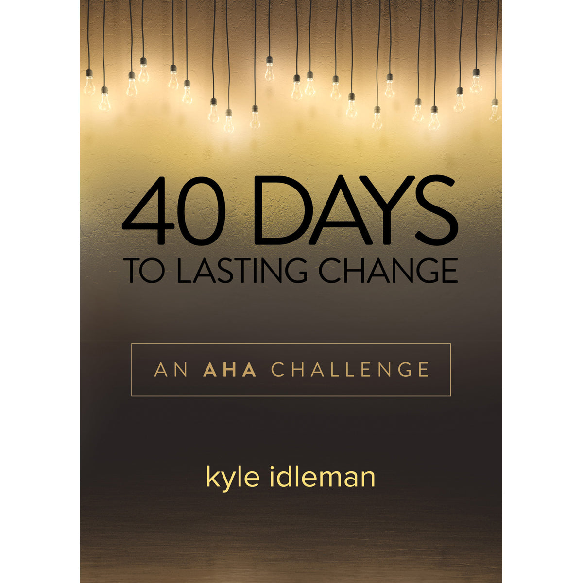 40 Days To Lasting Change (Hardcover)