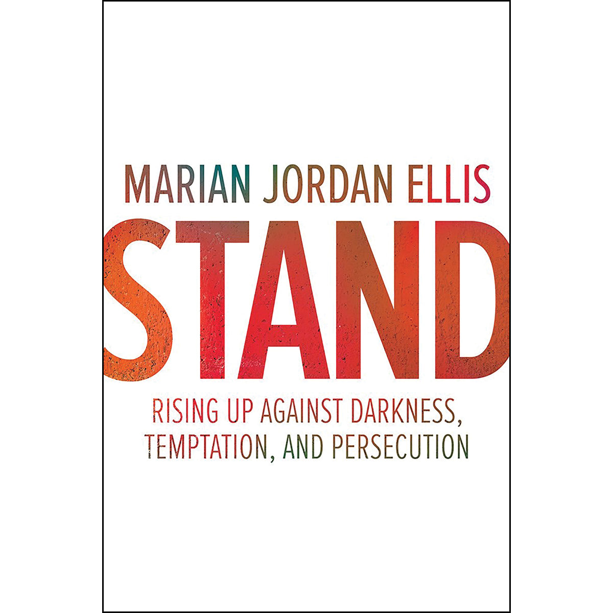 Stand: Rising Up Against Darkness, Temptation & Persecution (Paperback)