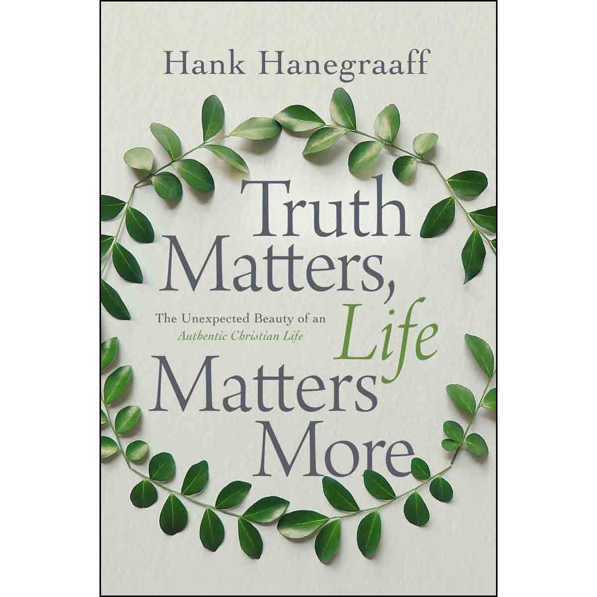 Truth Matters Life Matters More: The Unexpected Beauty Of An (Hardcover)