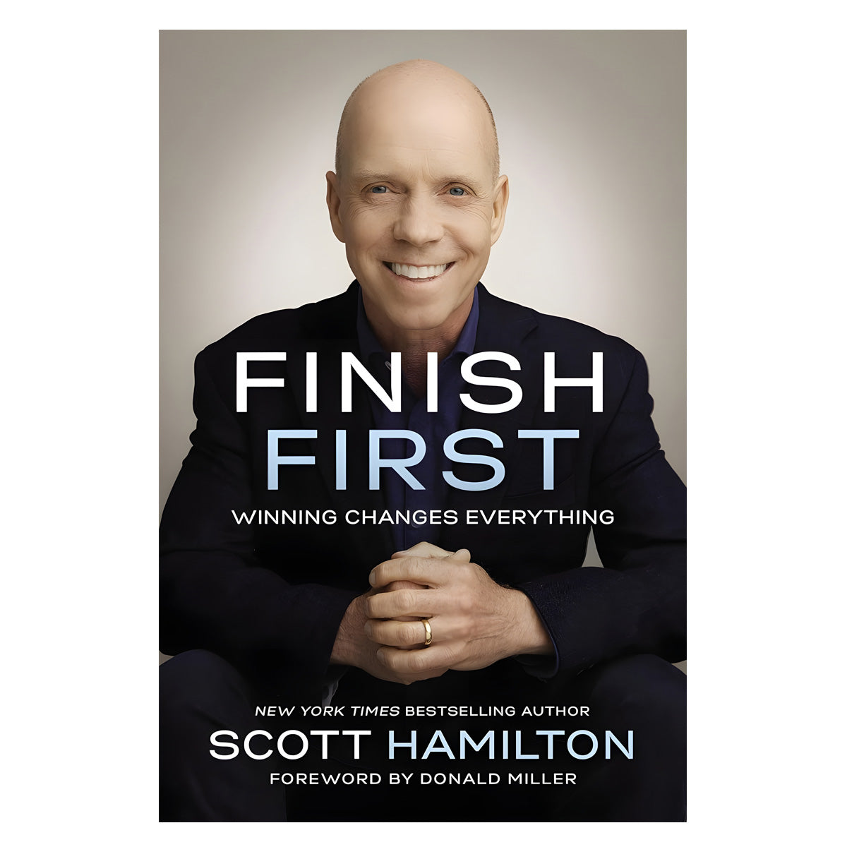 Finish First: Winning Changes Everything (Hardcover)