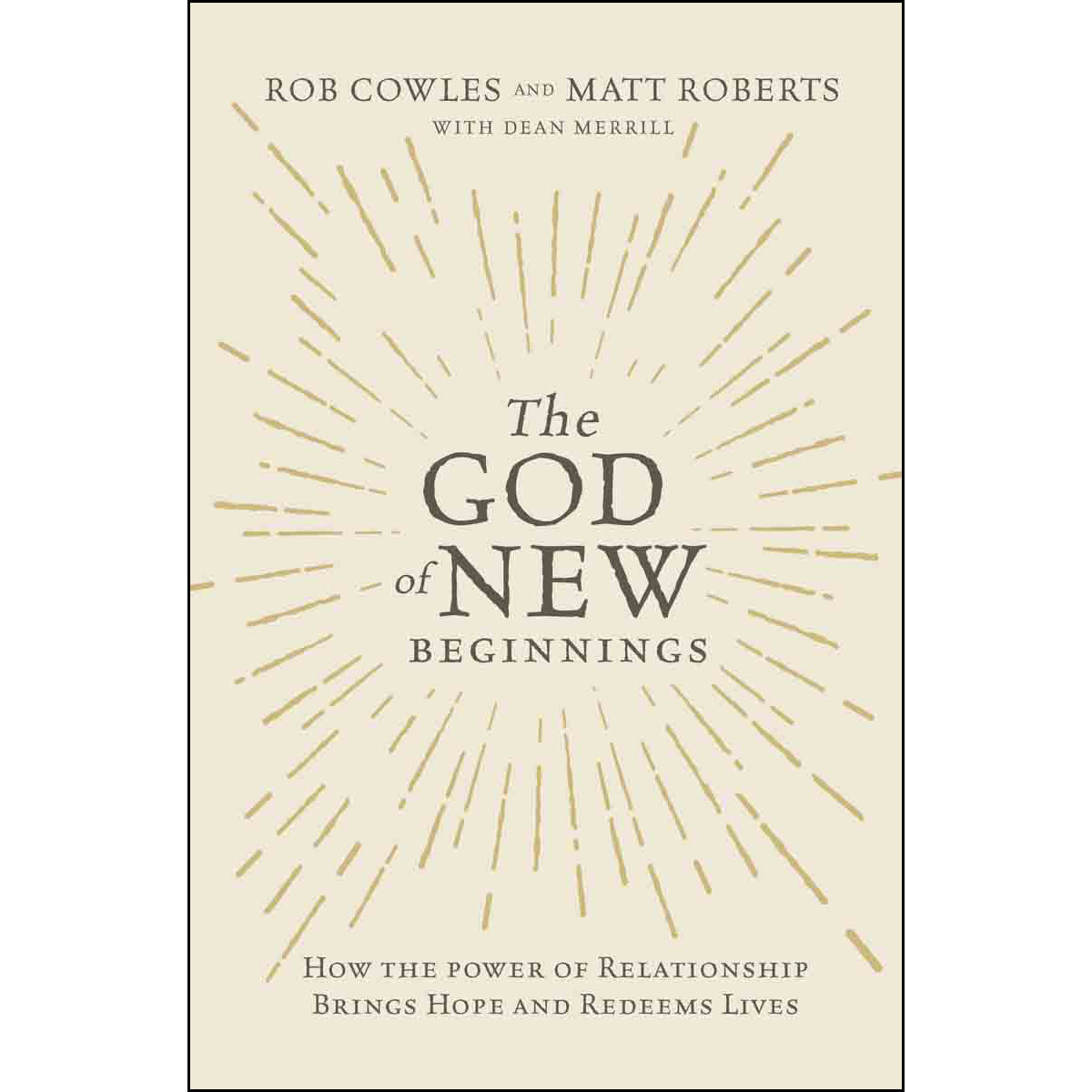 The God Of New Beginnings: How The Power Of Relationship Brings Hope (Paperback)