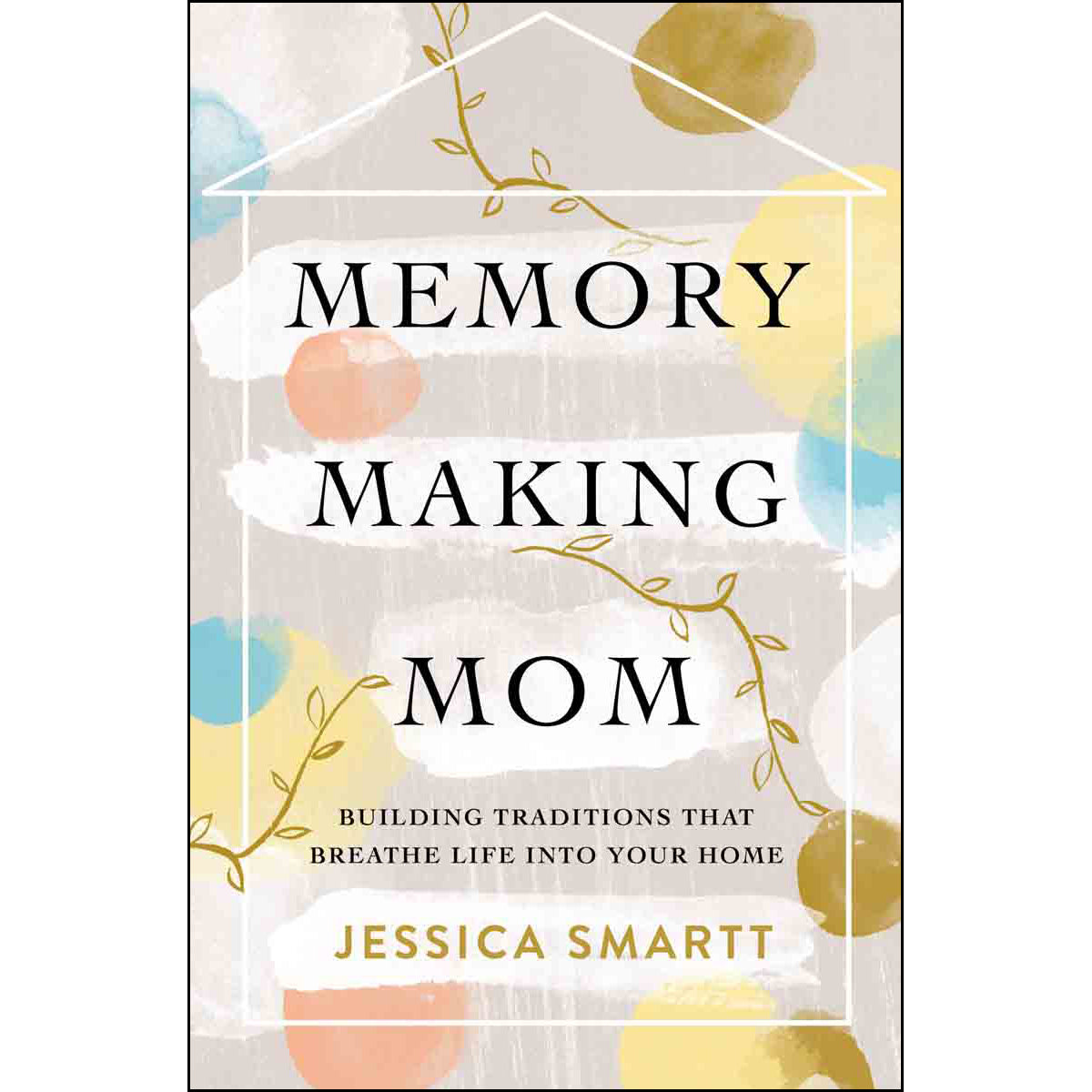 Memory Making Mom: Building Traditions That Breathe Life (Paperback)