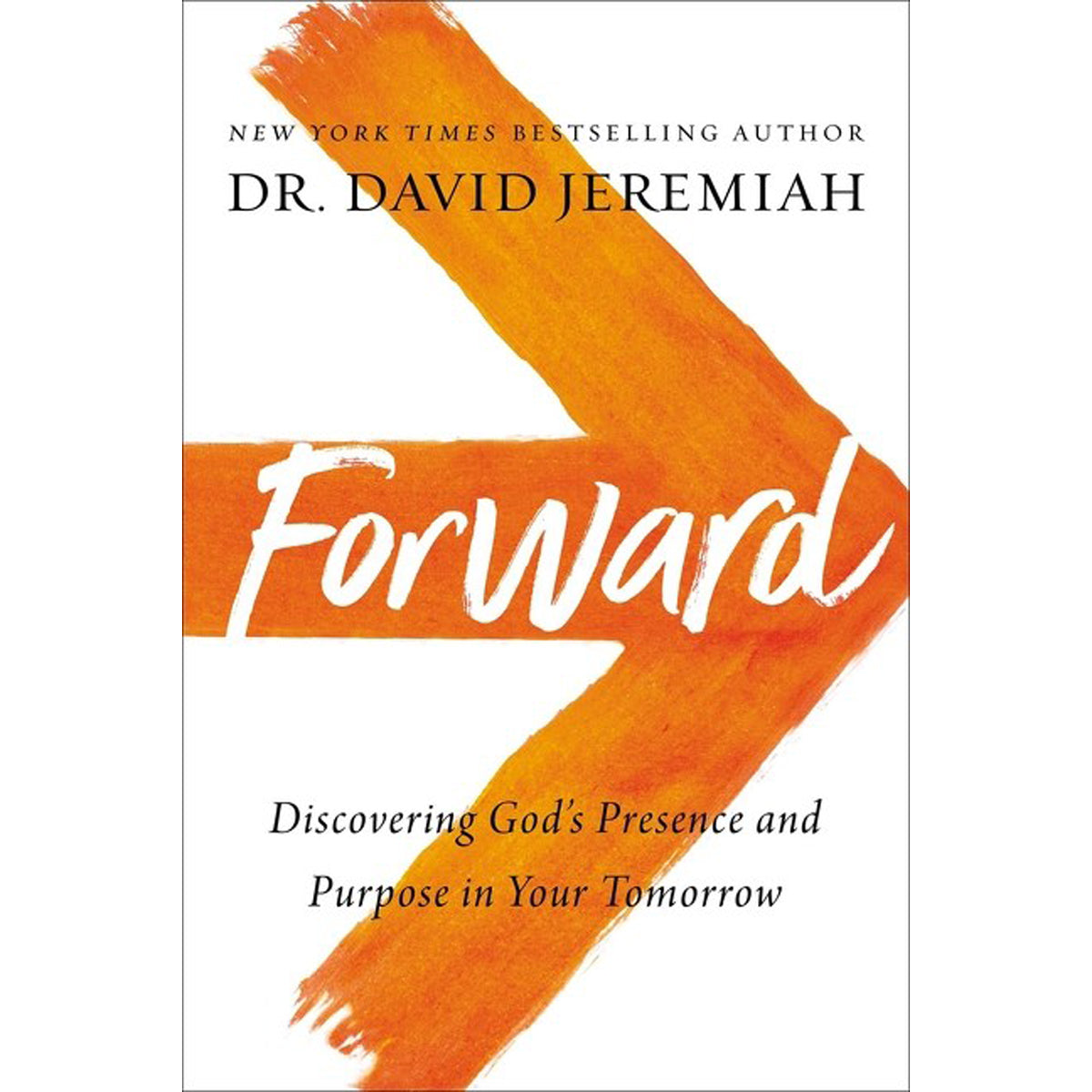 Forward: Discovering God's Presence And Purpose In Your Tomorrow (Hardcover)