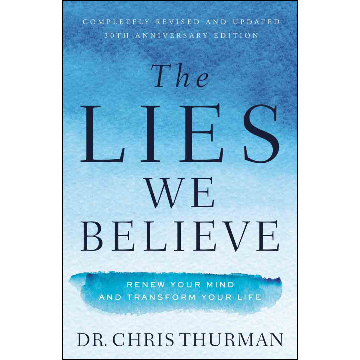 The Lies We Believe: Renew Your Mind And Transform Your Life (Paperback)