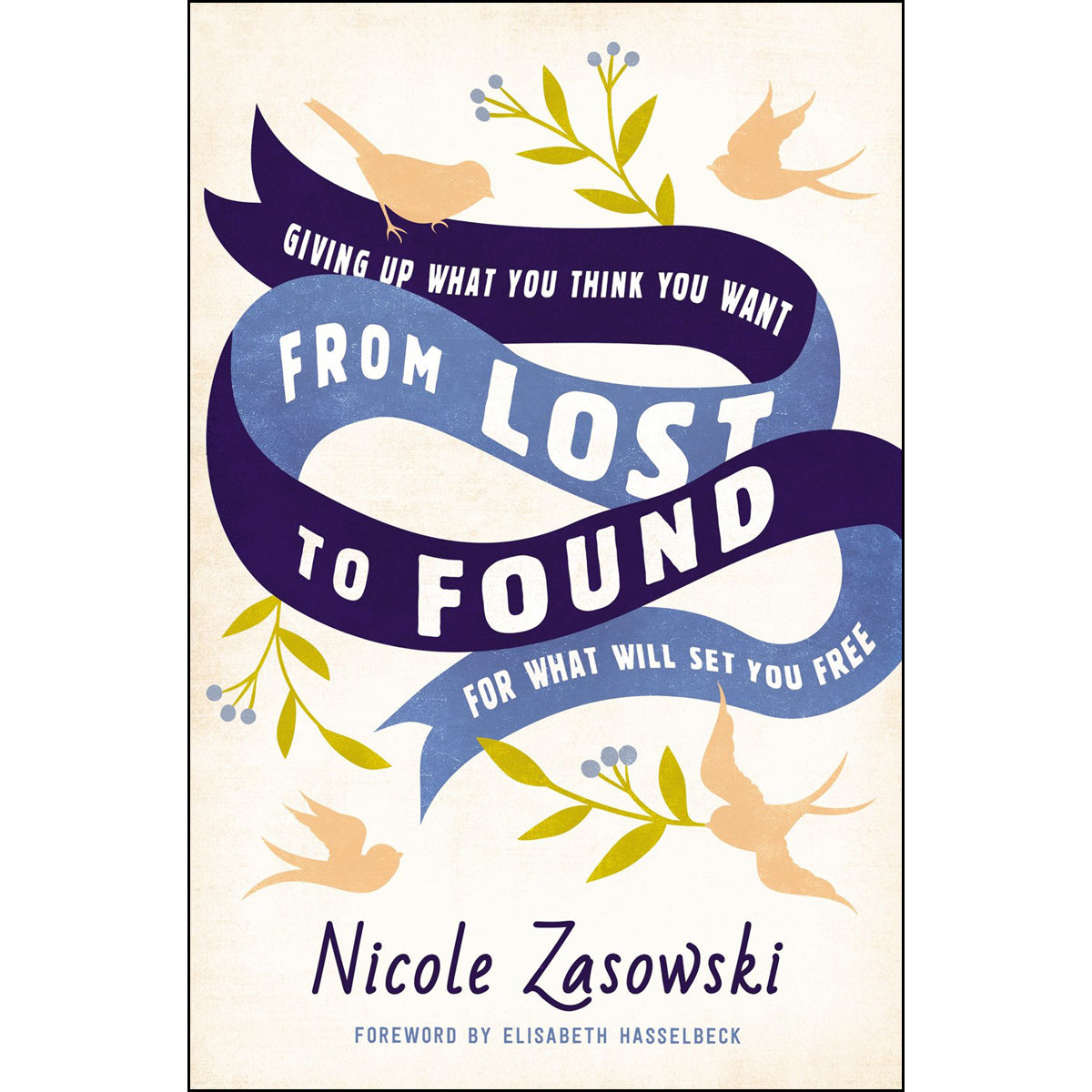 From Lost To Found: Giving Up What / Think / Want For What Will Set / Free (Paperback)