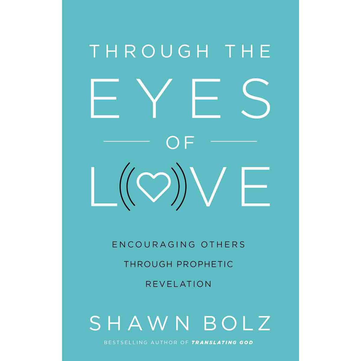 Through The Eyes Of Love: Encouraging Others Through Prophetic (Paperback)