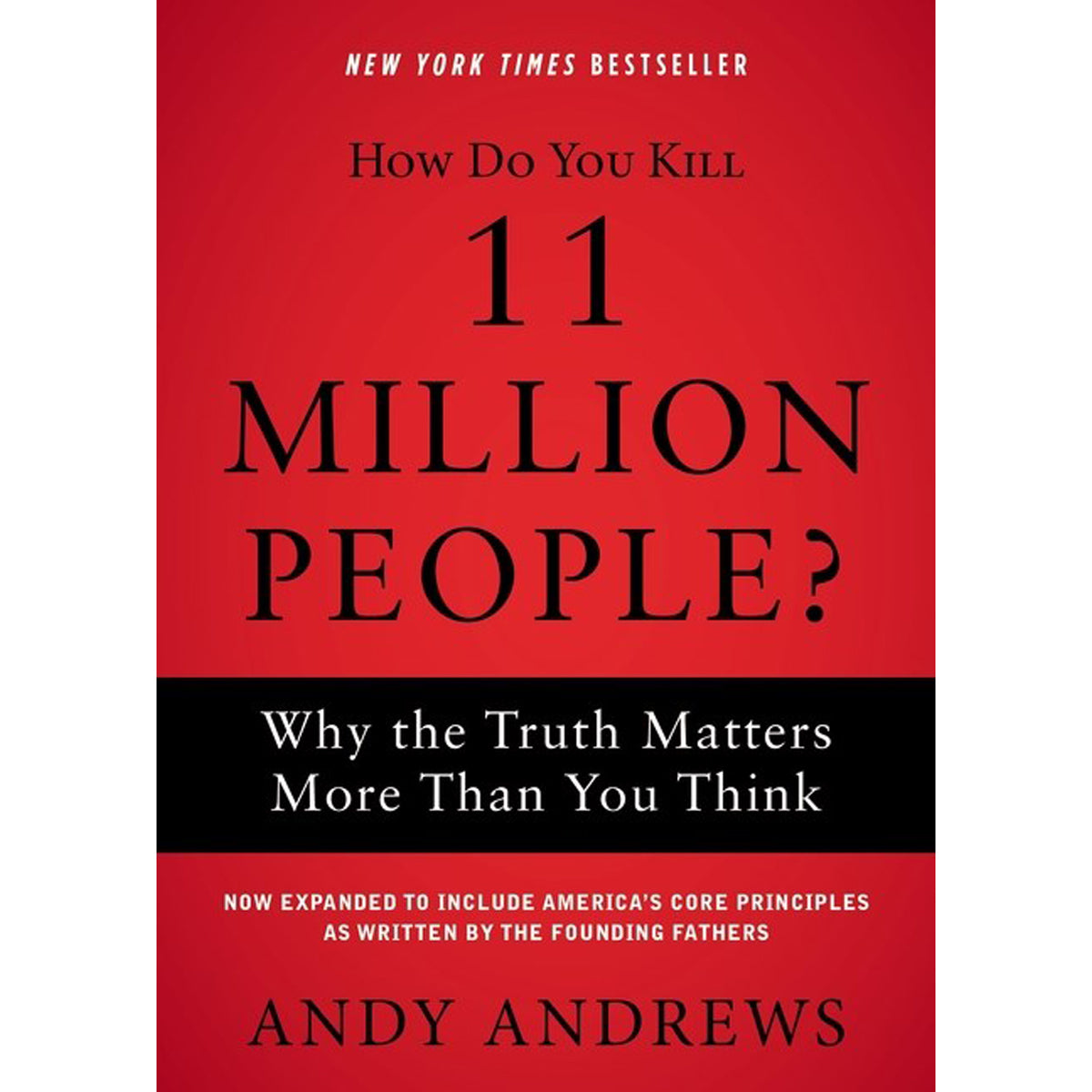 How Do You Kill 11 Million People?: Why The Truth Matters More Than You Think (Paperback)