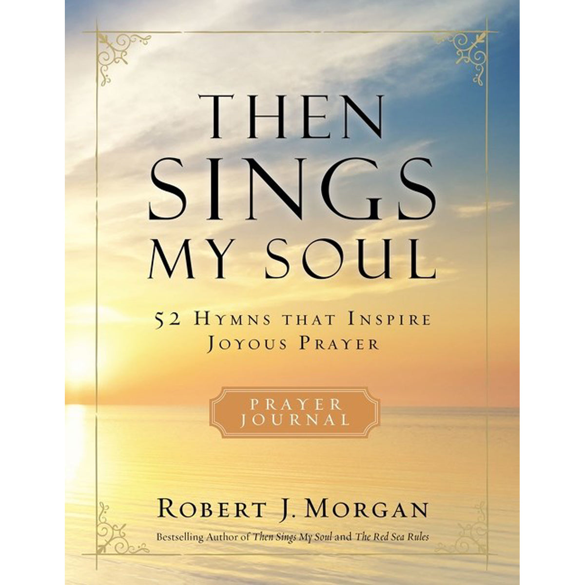 Then Sings My Soul: 52 Hymns That Inspire Joyous Prayer (Paperback)