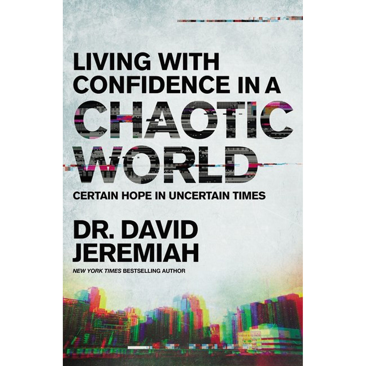 Living With Confidence In A Chaotic World: Certain Hope In Uncertain Times (Paperback)