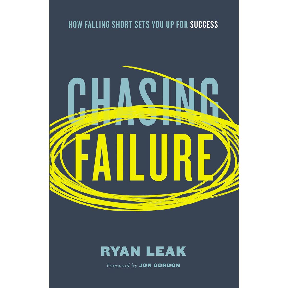 Chasing Failure: How Falling Short Sets You Up For Success (Hardcover)