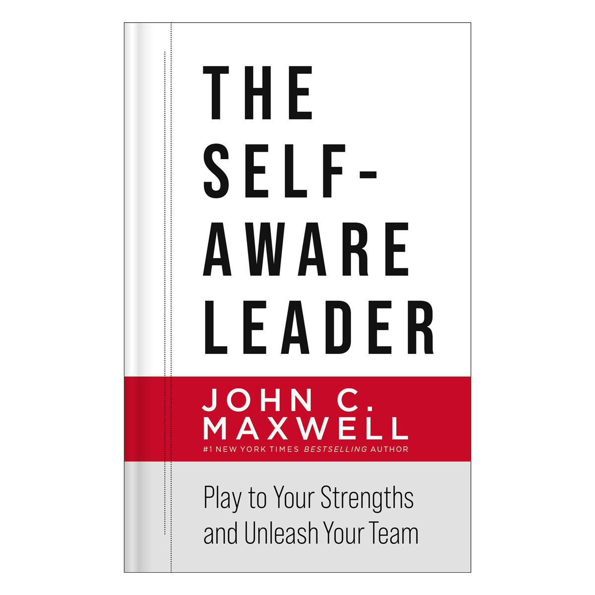 The Self-Aware Leader: Play To Your Strengths, Unleash Your Team (Hardcover)