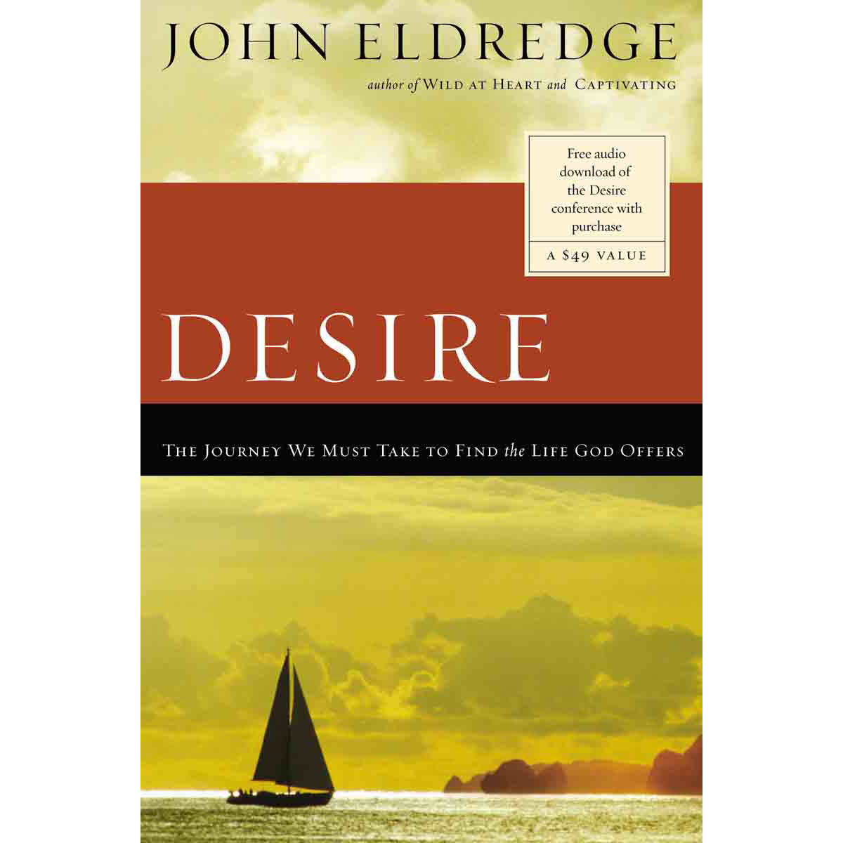 Desire: The Journey We Must Take To Find The Life God Offers (Paperback)