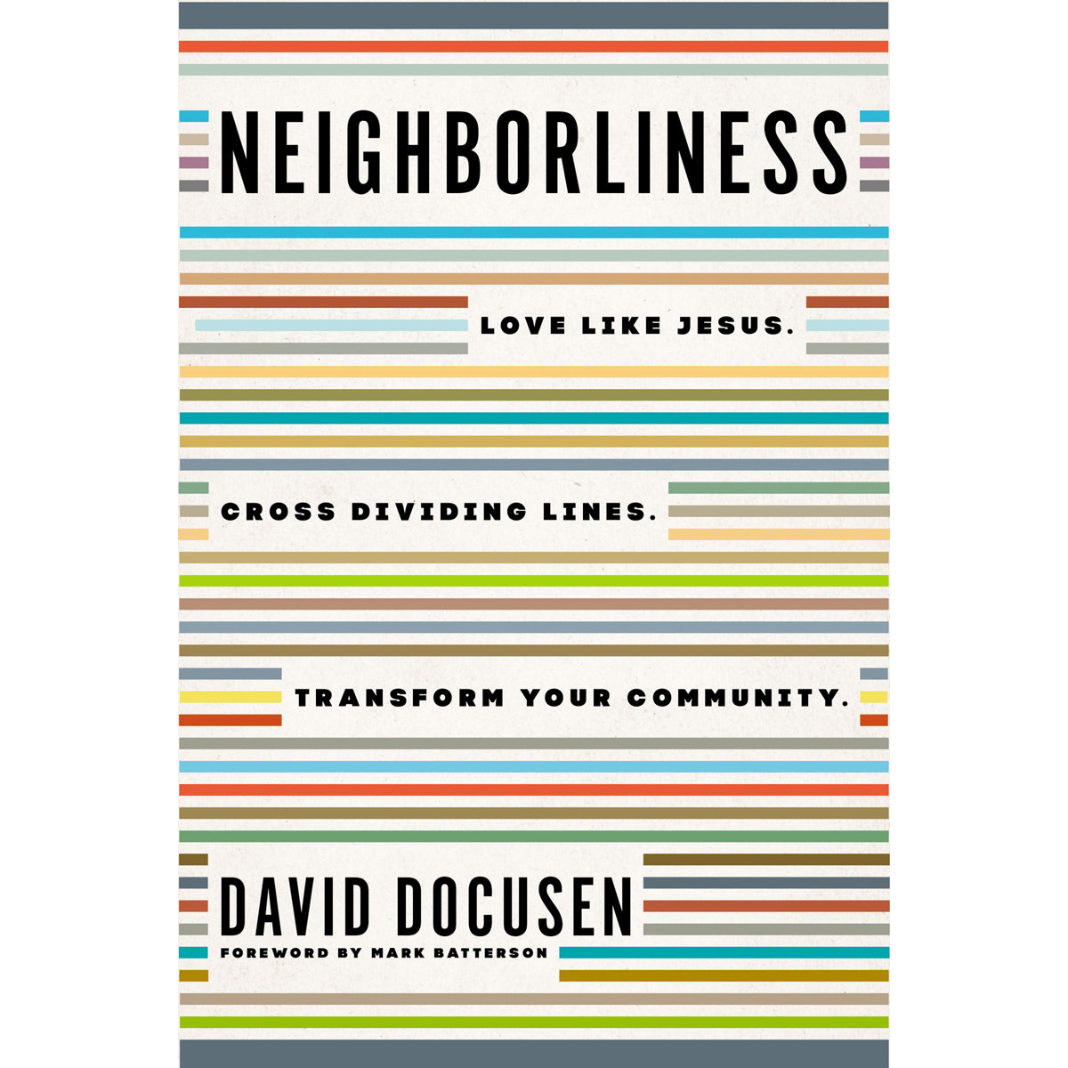 Neighborliness: Love Like Jesus, Cross Dividing Lines, Transform Your Community (Paperback)