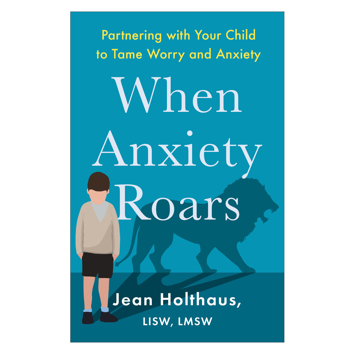 When Anxiety Roars: Partnering with Your Child to Tame Worry and Anxiety (Paperback)