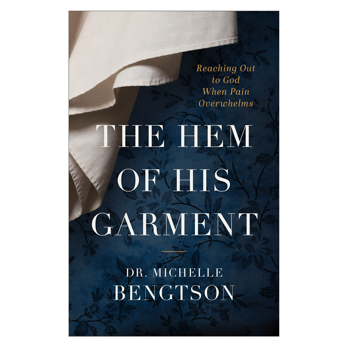 The Hem of His Garment: Reaching Out to God When Pain Overwhelms (Paperback)