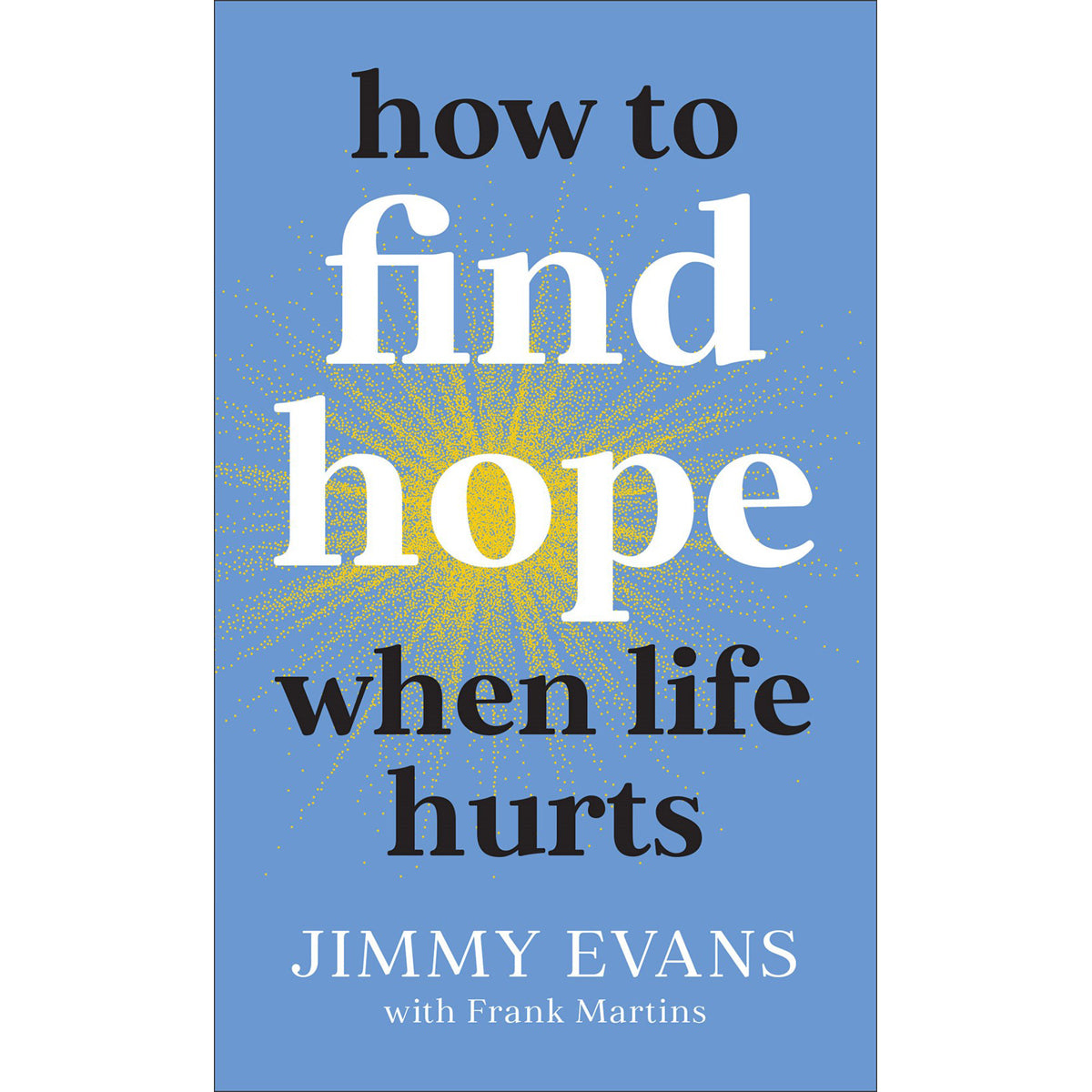 How To Find Hope When Life Hurts (Mass Market Paperback)