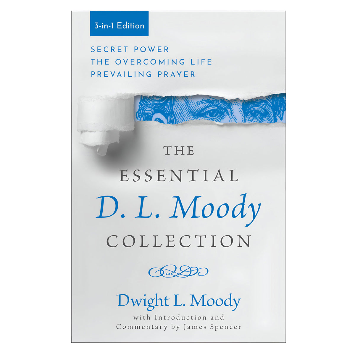 The Essential D. L. Moody Collection: Secret Power the Overcoming Life & Prevailing Prayer PB