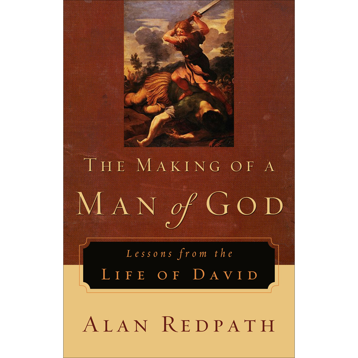 The Making Of A Man Of God: Lessons From The Life Of David (Paperback)