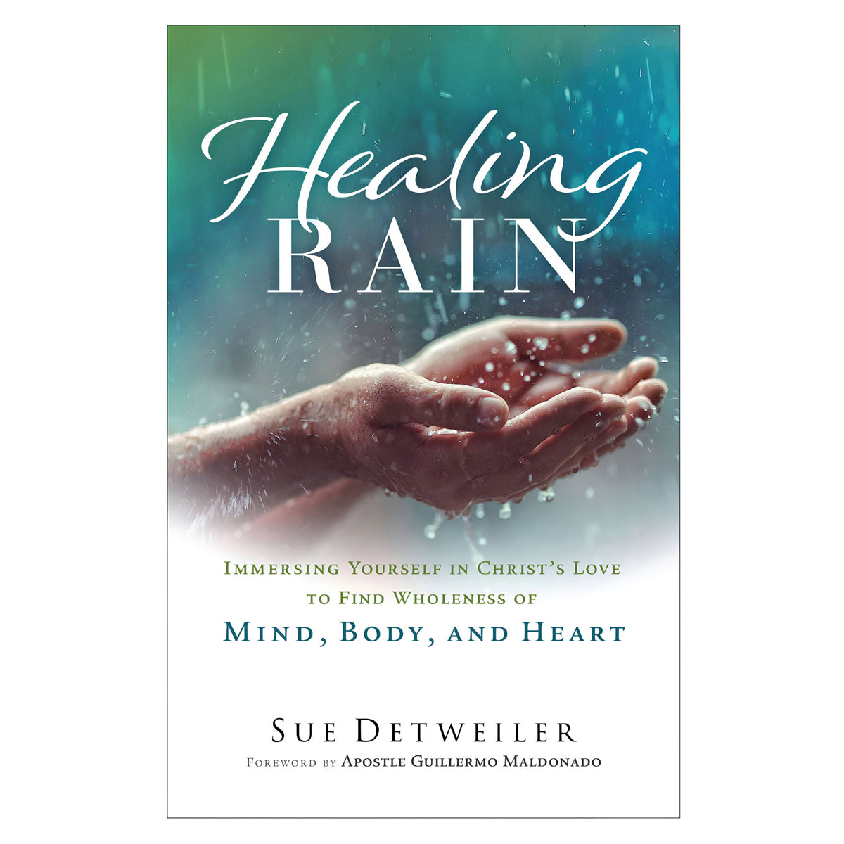 Healing Rain: Immersing Yourself in Christ's Love to Find Wholeness (Paperback)