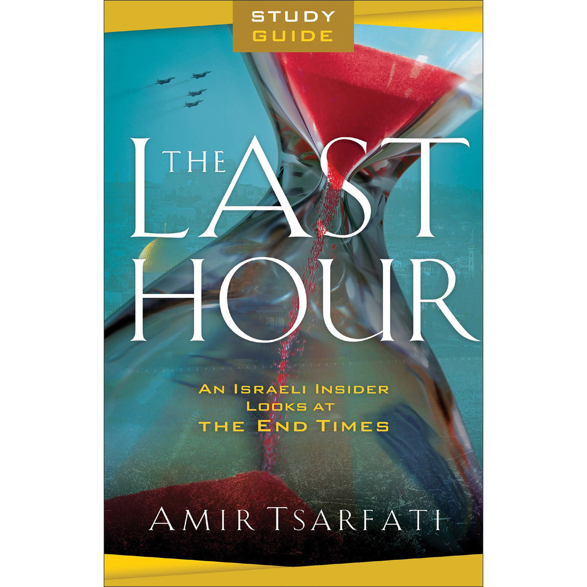 The Last Hour Study Guide: Israeli Insider Looks At The End Times (Paperback)